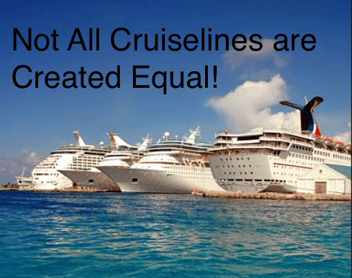 not all cruiselines are created equally